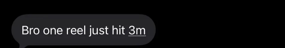 Client message: bro one reel just hit 3m